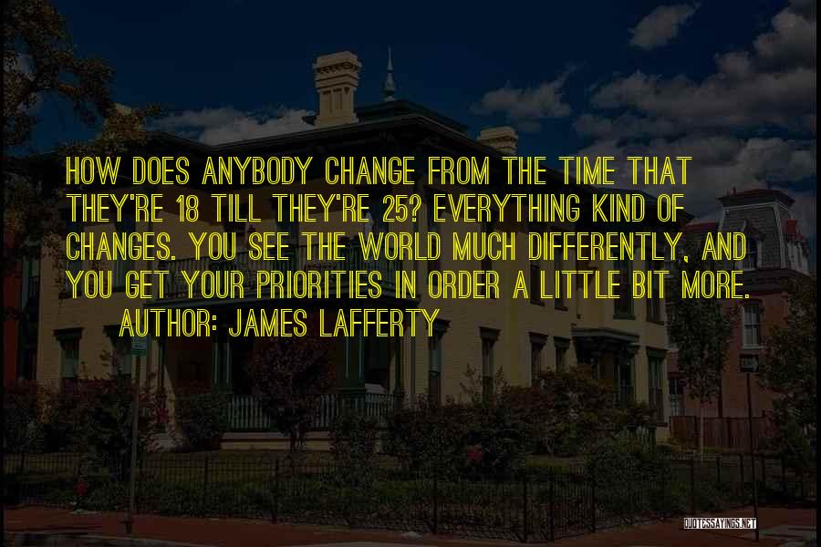 Change Your Priorities Quotes By James Lafferty