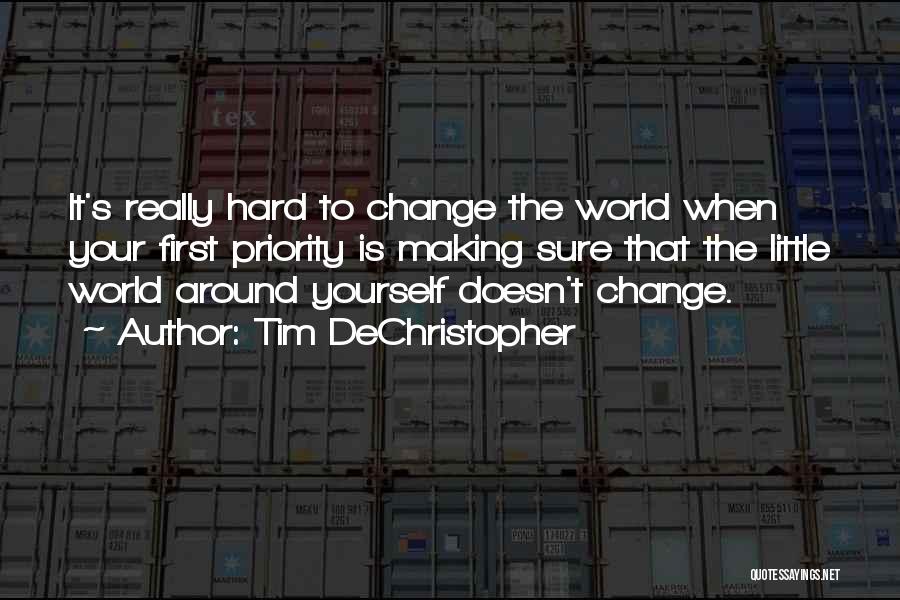 Change Your Priorities Quotes By Tim DeChristopher
