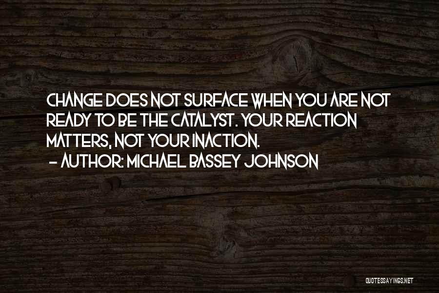 Change Your Reaction Quotes By Michael Bassey Johnson