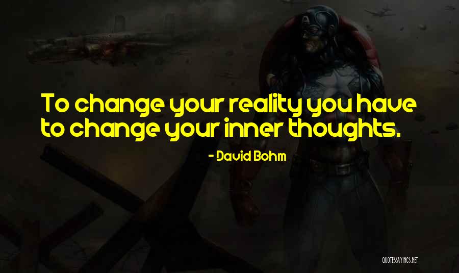 Change Your Reality Quotes By David Bohm Change Your Reality Quotes By David Bohm