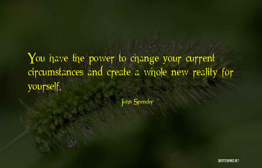 Change Your Reality Quotes By John Spender Change Your Reality Quotes By John Spender