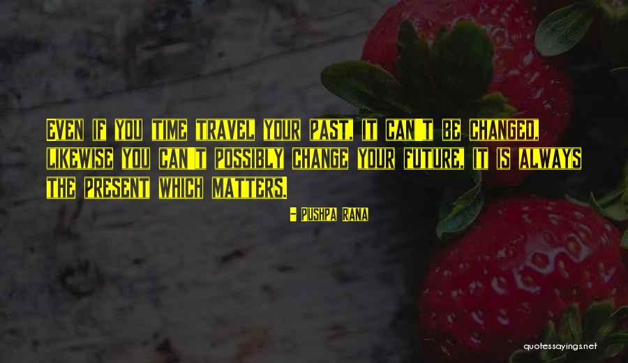 Change Your Reality Quotes By Pushpa Rana Change Your Reality Quotes By Pushpa Rana