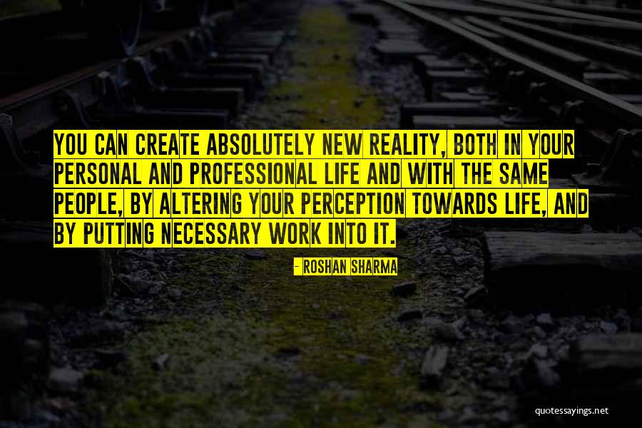 Change Your Reality Quotes By Roshan Sharma Change Your Reality Quotes By Roshan Sharma