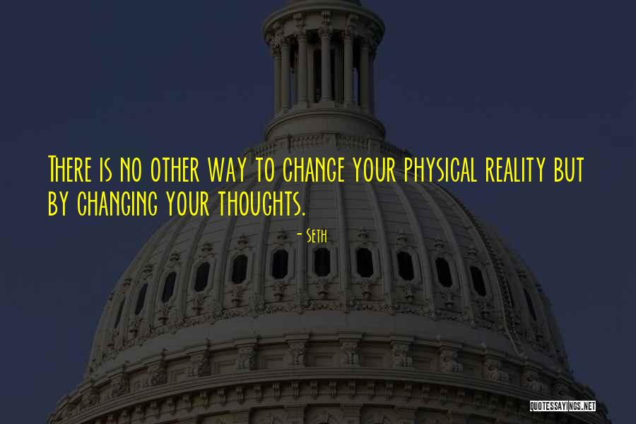 Change Your Reality Quotes By Seth Change Your Reality Quotes By Seth