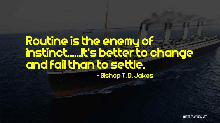 Change Your Routine Quotes By Bishop T. D. Jakes Change Your Routine Quotes By Bishop T. D. Jakes
