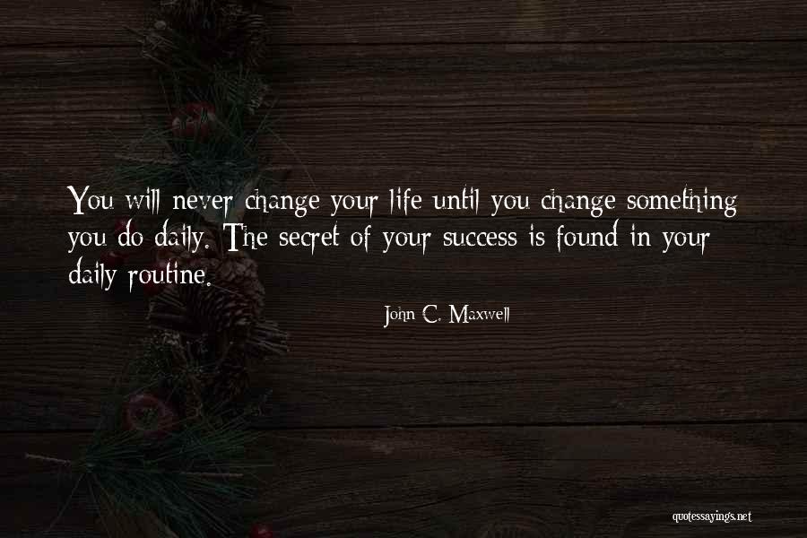 Change Your Routine Quotes By John C. Maxwell Change Your Routine Quotes By John C. Maxwell