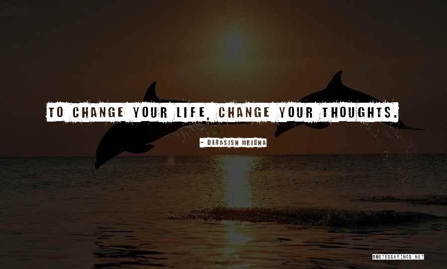 Change Your Thoughts Quotes By Debasish Mridha