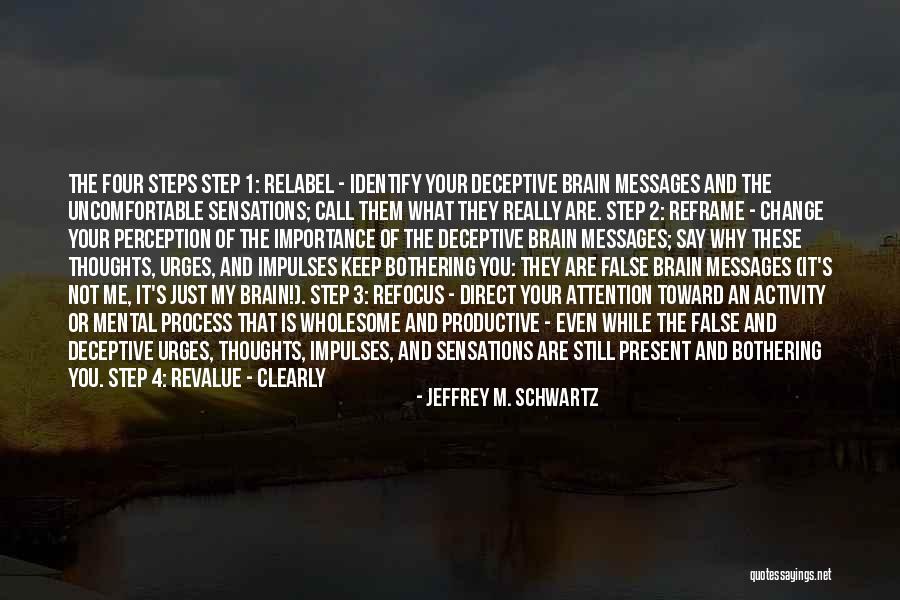 Change Your Thoughts Quotes By Jeffrey M. Schwartz Change Your Thoughts Quotes By Jeffrey M. Schwartz