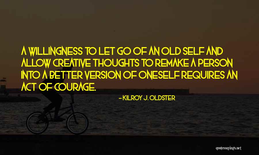 Change Your Thoughts Quotes By Kilroy J. Oldster