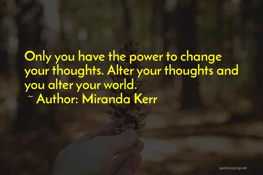 Change Your Thoughts Quotes By Miranda Kerr