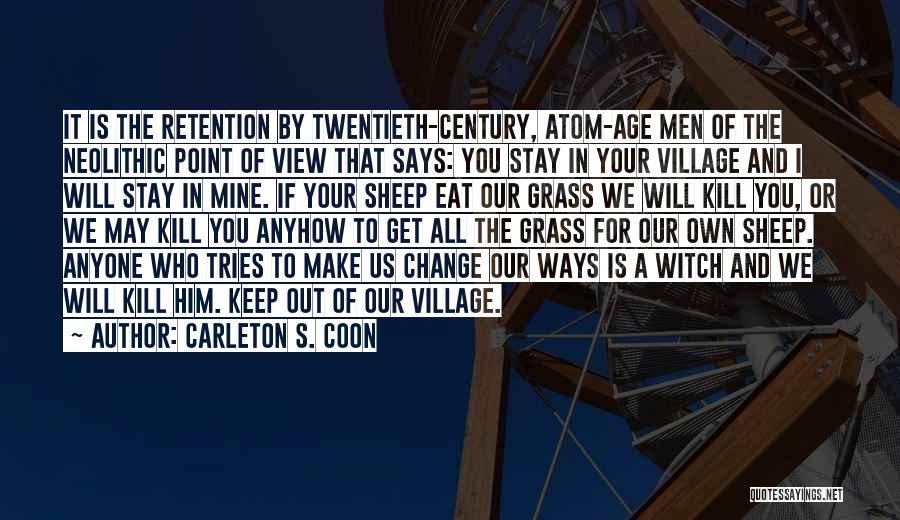 Change Your Ways Quotes By Carleton S. Coon