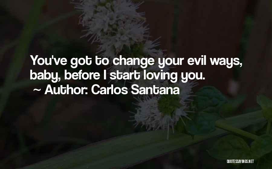 Change Your Ways Quotes By Carlos Santana