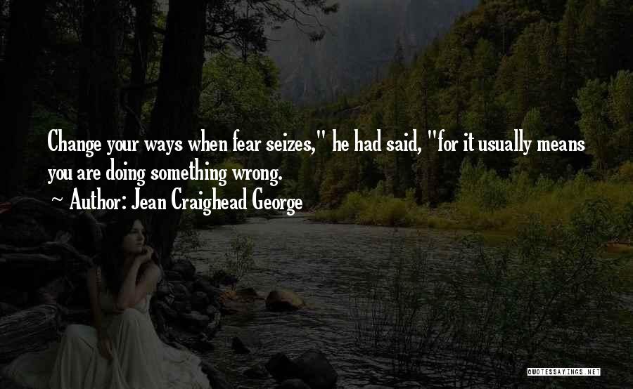 Change Your Ways Quotes By Jean Craighead George