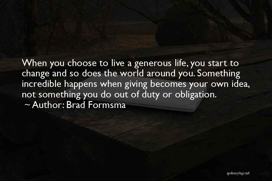 Change Your World Quotes By Brad Formsma