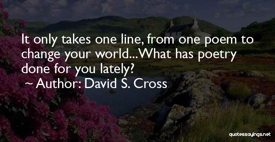 Change Your World Quotes By David S. Cross