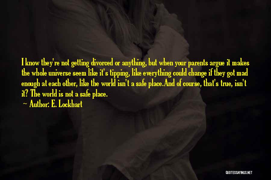 Change Your World Quotes By E. Lockhart