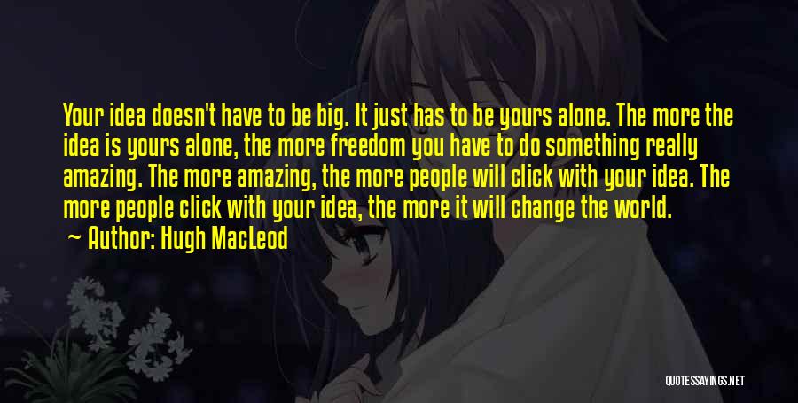Change Your World Quotes By Hugh MacLeod