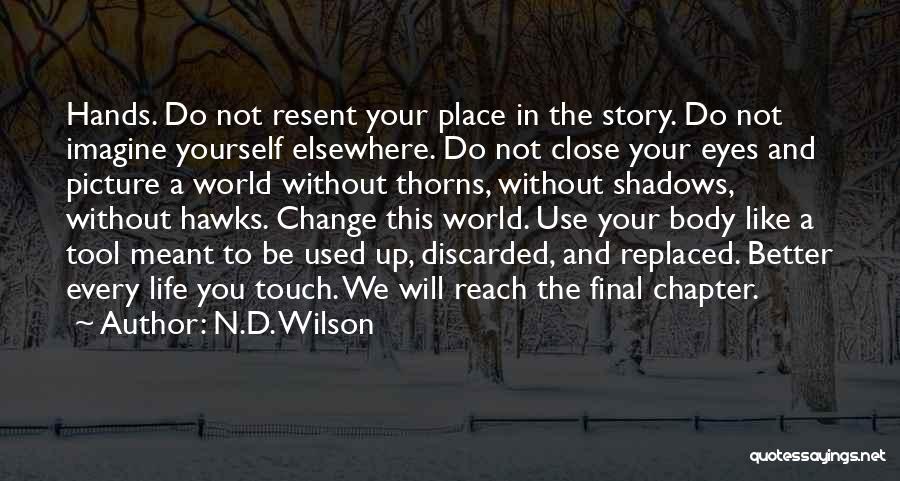 Change Your World Quotes By N.D. Wilson