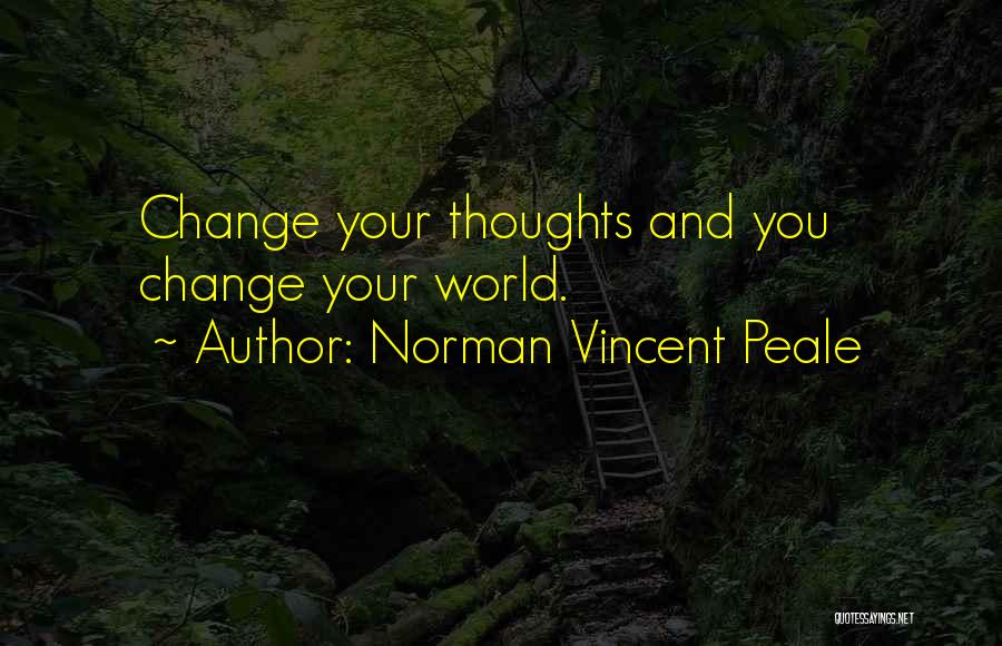 Change Your World Quotes By Norman Vincent Peale