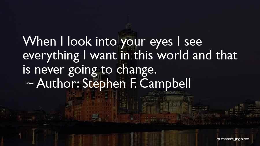 Change Your World Quotes By Stephen F. Campbell