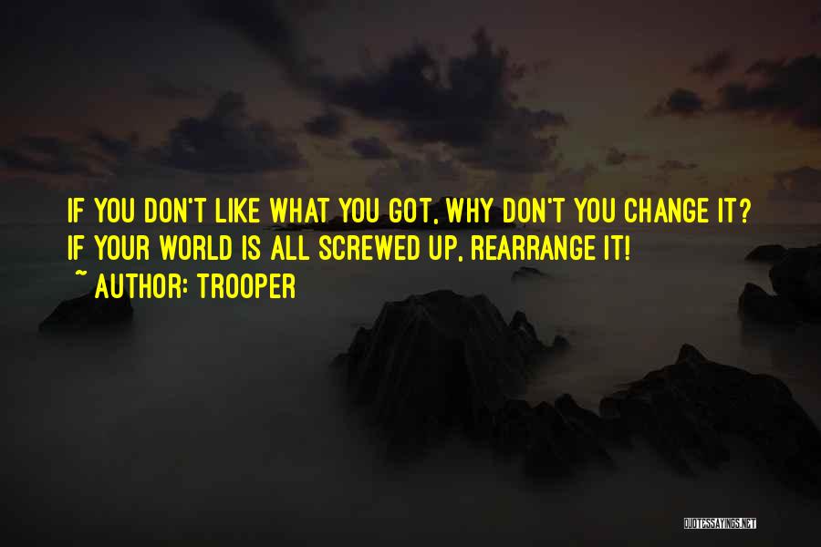 Change Your World Quotes By Trooper