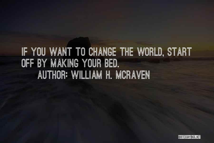 Change Your World Quotes By William H. McRaven