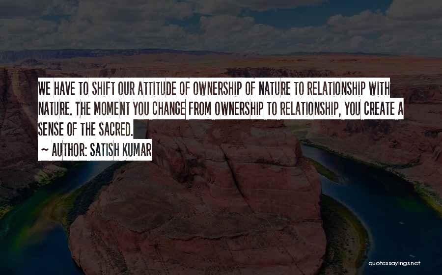 Change Yourself For A Relationship Quotes By Satish Kumar