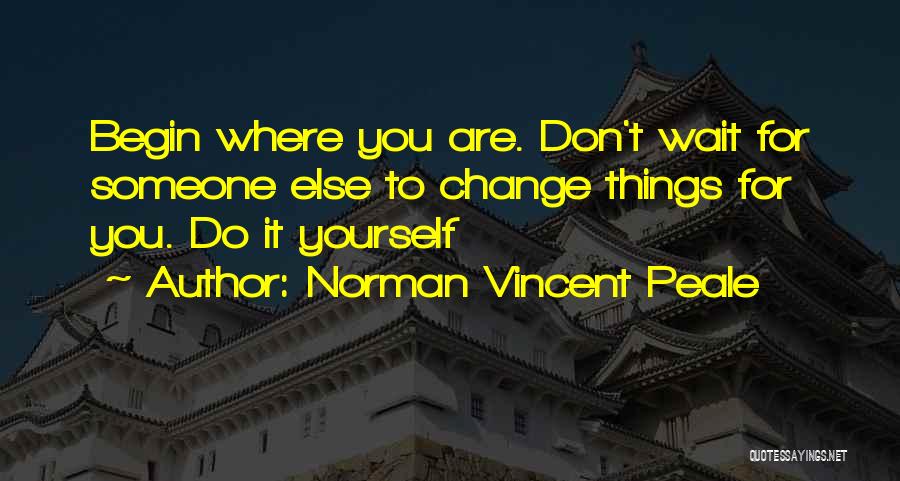 Change Yourself For Someone Quotes By Norman Vincent Peale