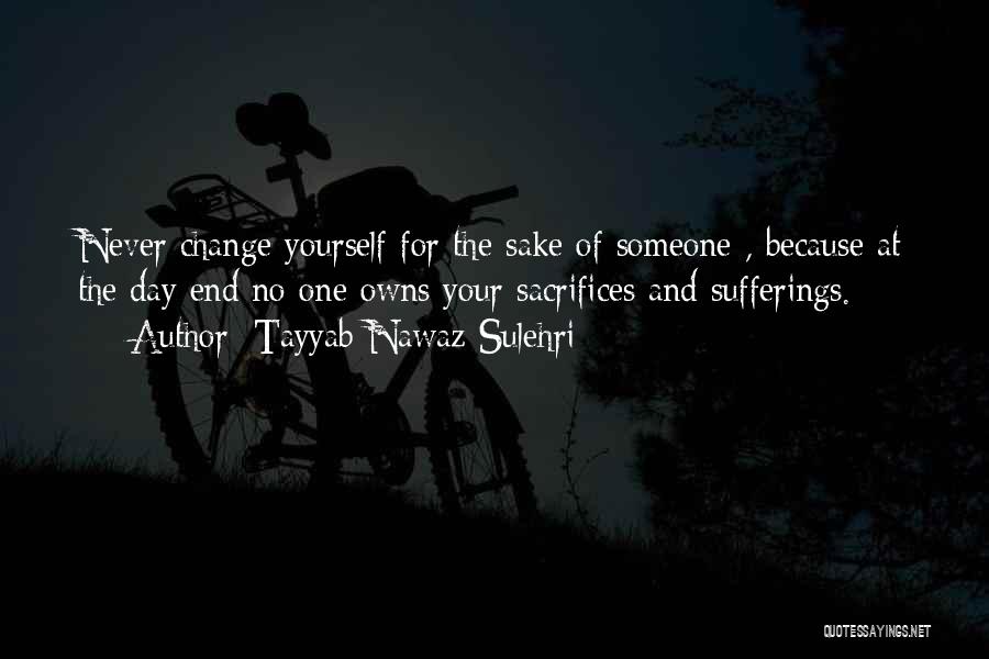 Change Yourself For Someone Quotes By Tayyab Nawaz Sulehri