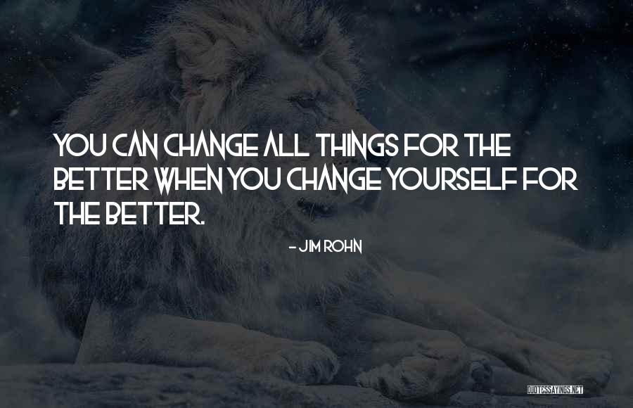 Change Yourself For The Better Quotes By Jim Rohn