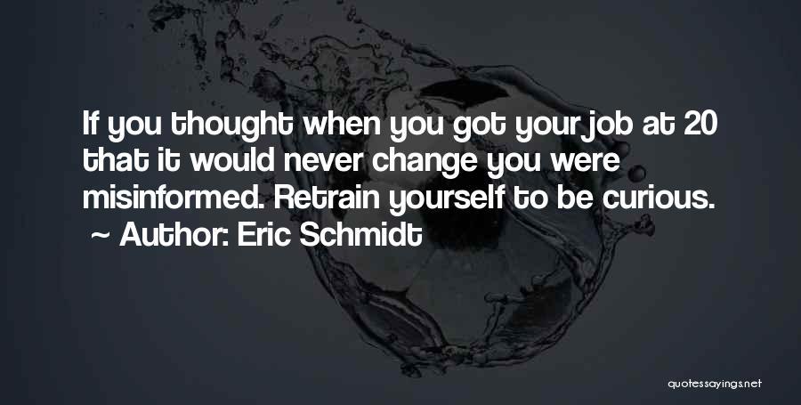 Change Yourself Quotes By Eric Schmidt