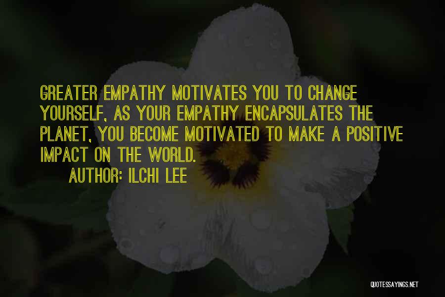 Change Yourself Quotes By Ilchi Lee