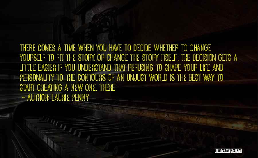 Change Yourself Quotes By Laurie Penny
