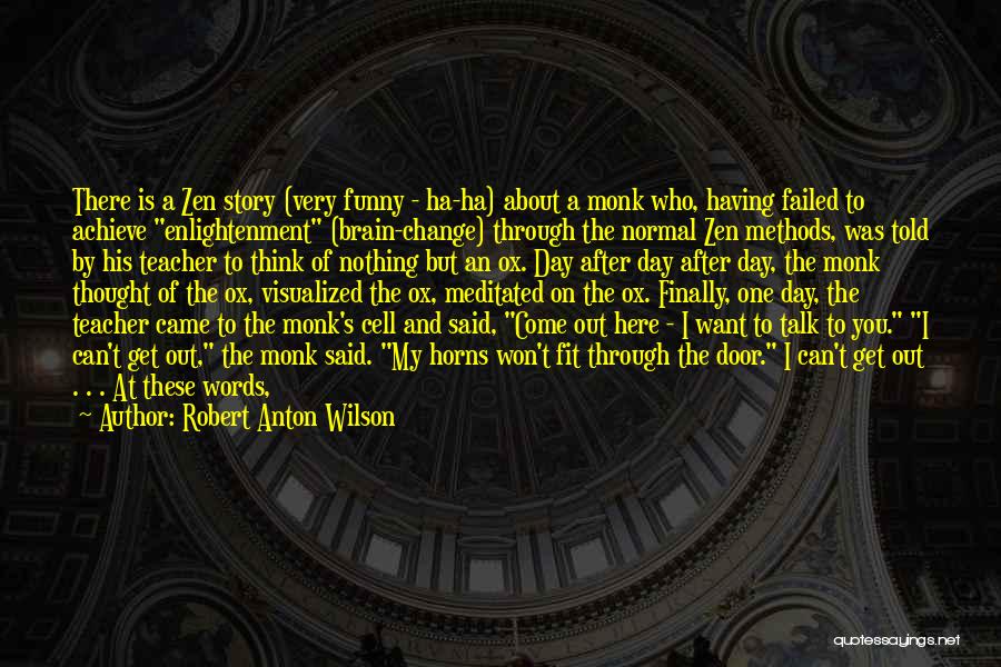 Change Zen Quotes By Robert Anton Wilson