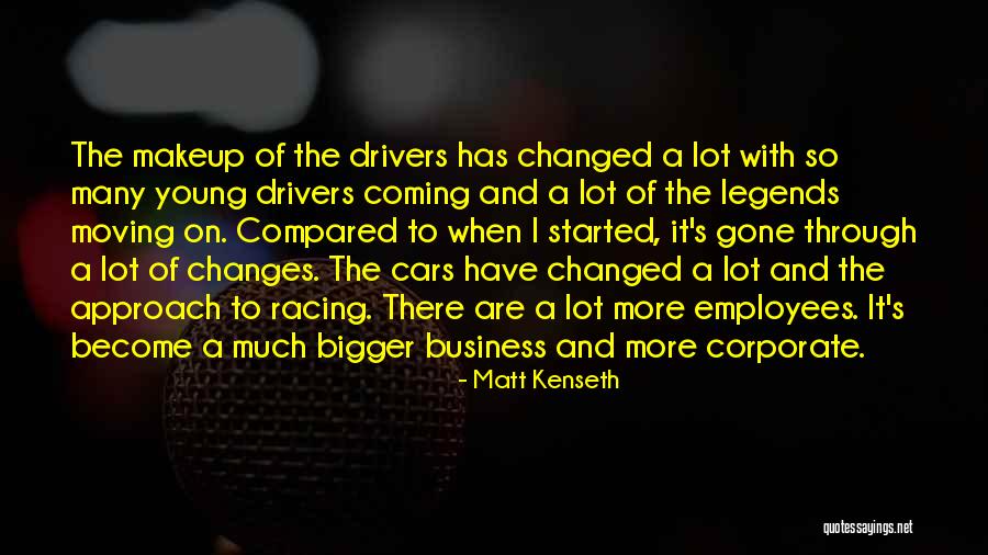 Changed A Lot Quotes By Matt Kenseth Changed A Lot Quotes By Matt Kenseth