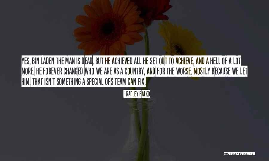 Changed A Lot Quotes By Radley Balko Changed A Lot Quotes By Radley Balko