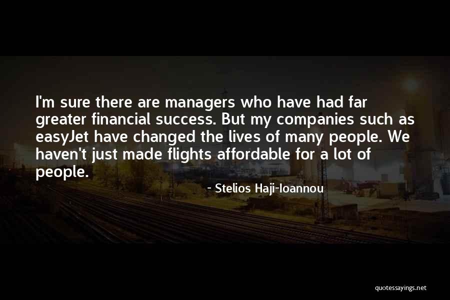 Changed A Lot Quotes By Stelios Haji-Ioannou Changed A Lot Quotes By Stelios Haji-Ioannou