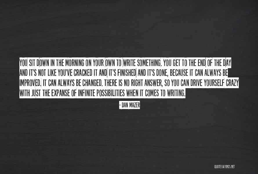 Changed And Improved Quotes By Dan Mazer Changed And Improved Quotes By Dan Mazer