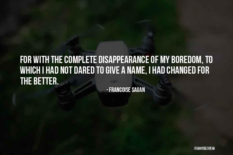 Changed For The Better Quotes By Francoise Sagan Changed For The Better Quotes By Francoise Sagan