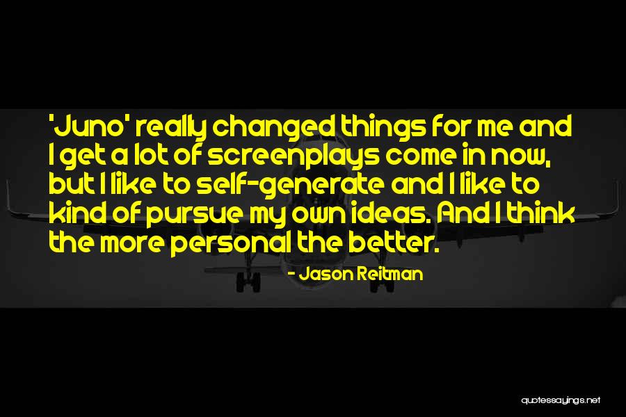 Changed For The Better Quotes By Jason Reitman Changed For The Better Quotes By Jason Reitman
