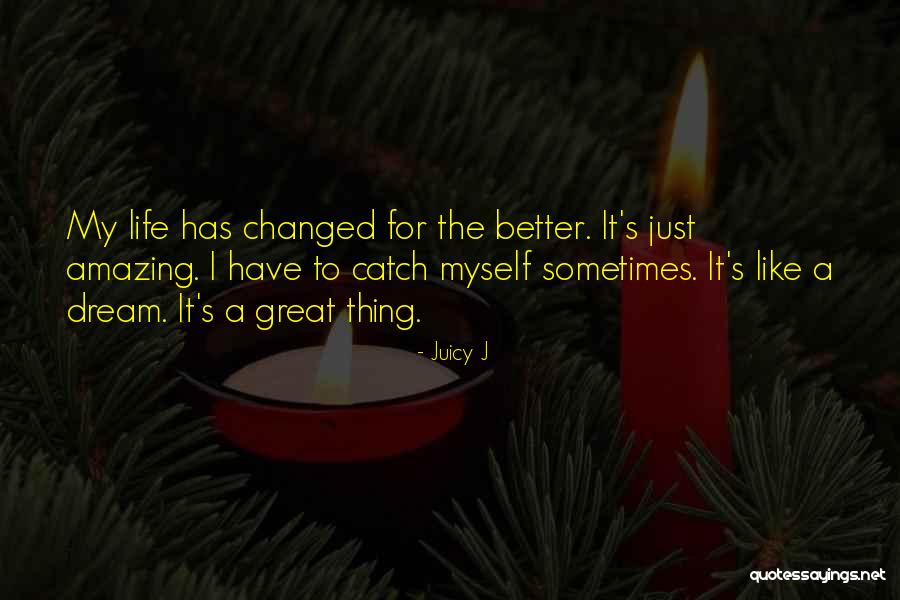 Changed For The Better Quotes By Juicy J Changed For The Better Quotes By Juicy J