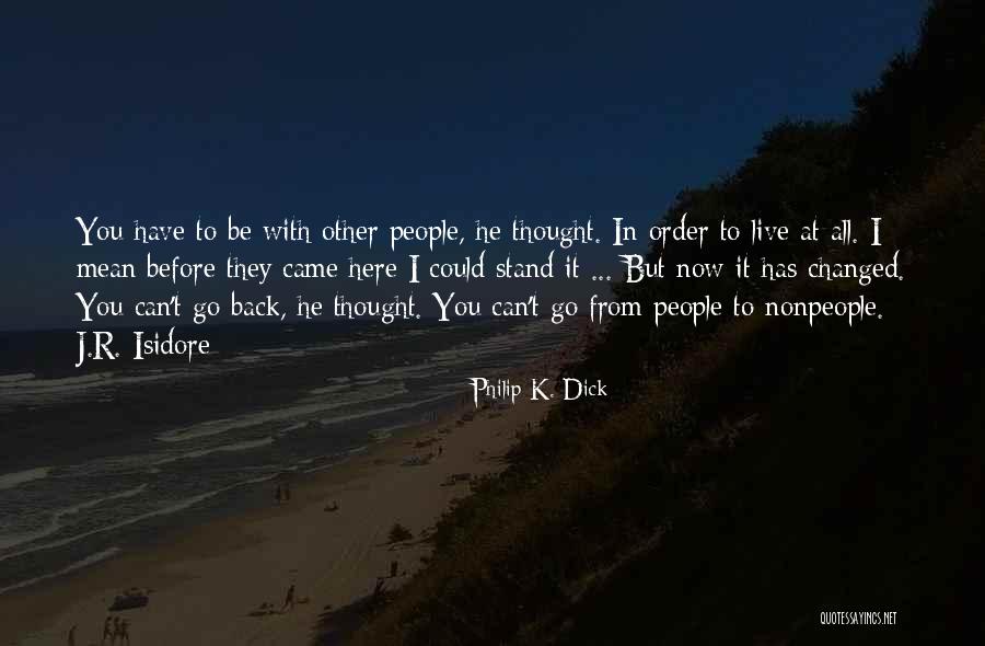 Changed In Order Quotes By Philip K. Dick Changed In Order Quotes By Philip K. Dick