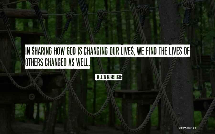 Changed Lives Quotes By Dillon Burroughs Changed Lives Quotes By Dillon Burroughs