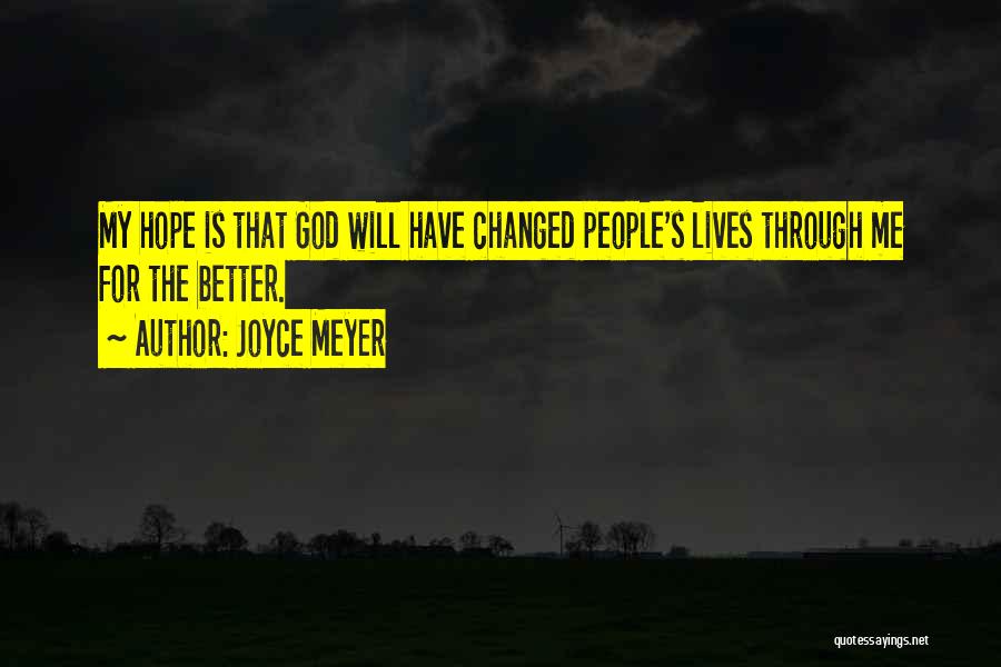 Changed Me For The Better Quotes By Joyce Meyer