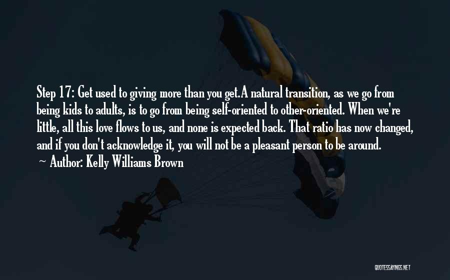 Changed Person Love Quotes By Kelly Williams Brown