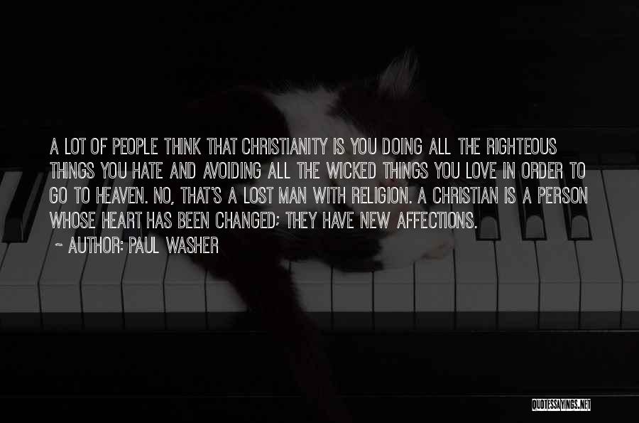 Changed Person Love Quotes By Paul Washer