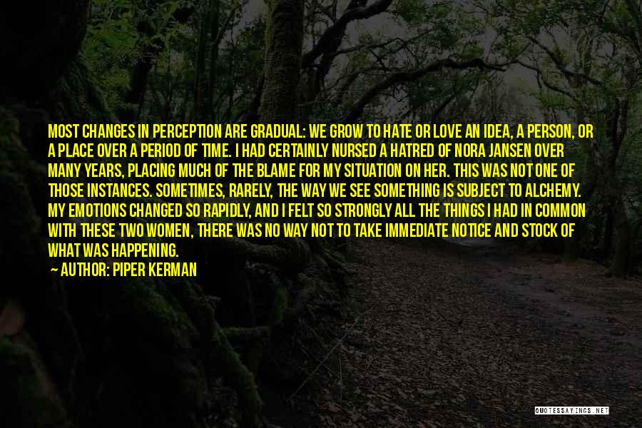 Changed Person Love Quotes By Piper Kerman