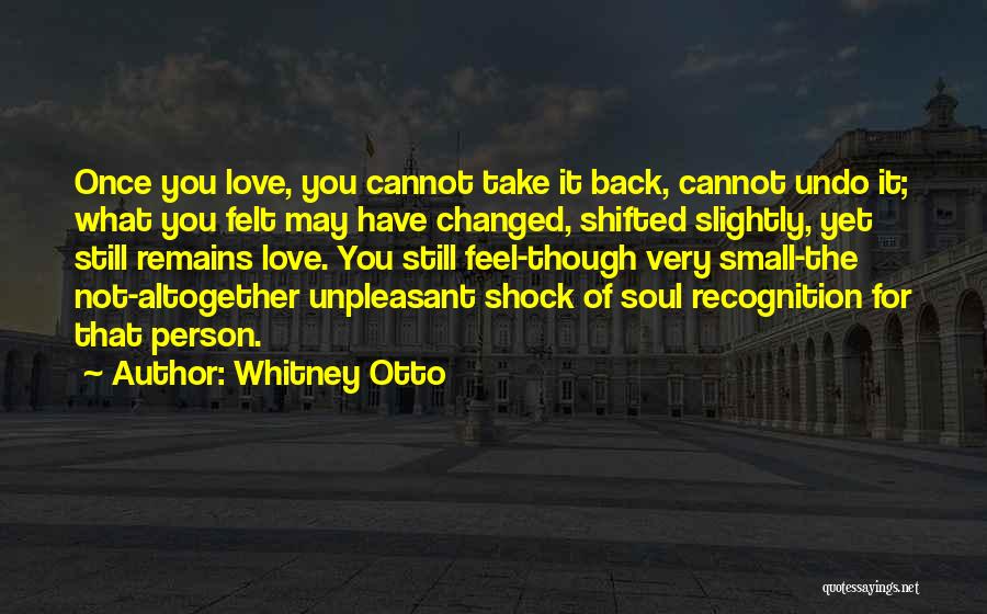 Changed Person Love Quotes By Whitney Otto