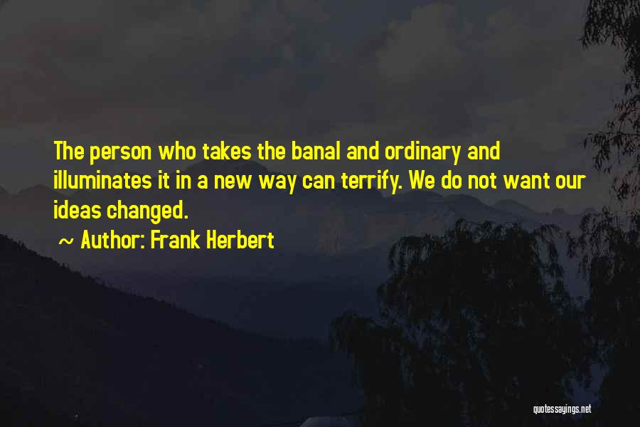 Changed Person Quotes By Frank Herbert