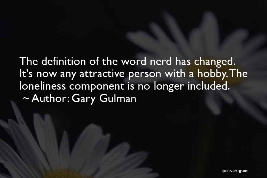 Changed Person Quotes By Gary Gulman